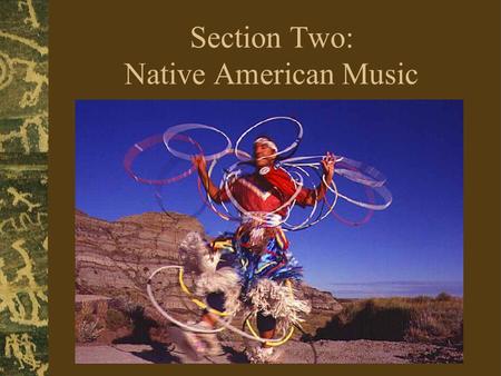 Introduction to World Music, SMSU1 Section Two: Native American Music.