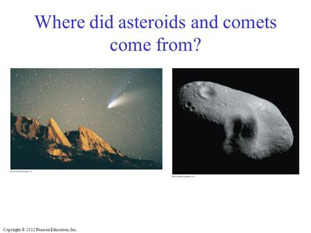 Where did asteroids and comets come from?