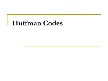 1 Huffman Codes. 2 Introduction Huffman codes are a very effective technique for compressing data; savings of 20% to 90% are typical, depending on the.