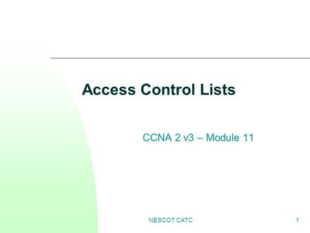 NESCOT CATC1 Access Control Lists CCNA 2 v3 – Module 11.
