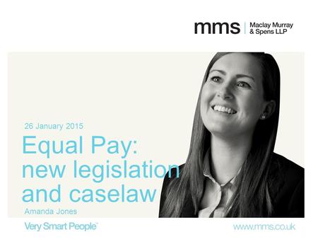 Equal Pay: new legislation and caselaw 26 January 2015 Amanda Jones.