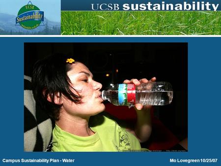 Purchasing Toward Energy and Environmental Sustainability Mo Lovegreen 10/25/07Campus Sustainability Plan - Water.