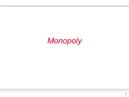 1 Monopoly. 2 Overview Monopoly means one seller. In perfect competition many sellers were price takers. Any one seller could not influence the price.