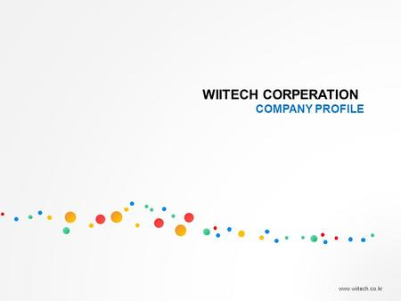 WIITECH CORPERATION COMPANY PROFILE www.wiitech.co.kr.