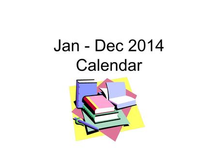 Jan - Dec 2014 Calendar. Key: B = Building F = Floor DH = UC Irvine Douglas Hosp./University Hospital R = Room Font Color: Orange = Holidays Red = no.