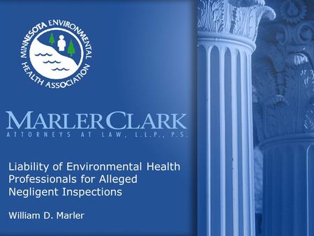 Liability of Environmental Health Professionals for Alleged Negligent Inspections William D. Marler.