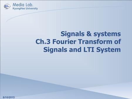 Signals & systems Ch.3 Fourier Transform of Signals and LTI System
