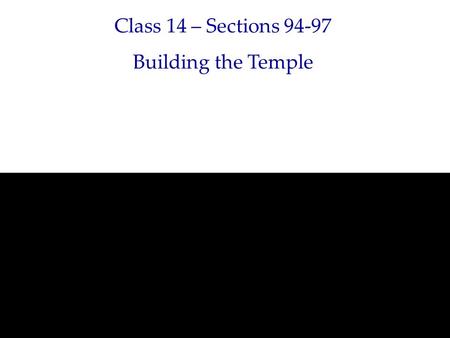 Class 14 – Sections 94-97 Building the Temple. Historical Background: May – August 1833 Section 94: Land for a town purchased: towns vs townships Section.