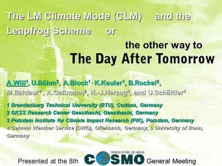 The LM Climate Mode (CLM) and the Leapfrog Schemeor A.Will 1, U.Böhm 3, A.Block 1, K.Keuler 1, B.Rockel 2, M.Baldauf 4, A.Gaßmann 6, H.-J.Herzog 4, and.