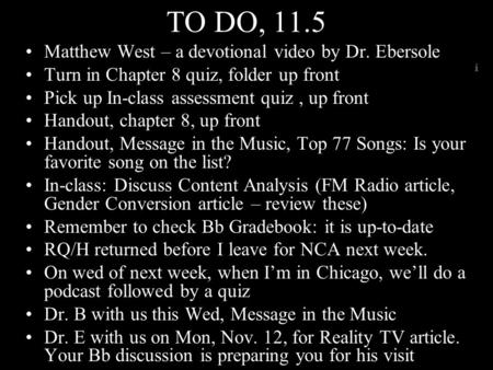 TO DO, 11.5 Matthew West – a devotional video by Dr. Ebersole Turn in Chapter 8 quiz, folder up front Pick up In-class assessment quiz, up front Handout,