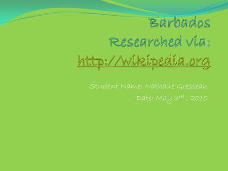 Student Name: Nathalie Gresseau Date: May 3 rd, 2010.