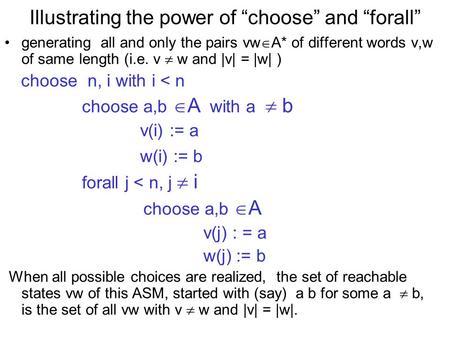 Illustrating the power of “choose” and “forall” generating all and only the pairs vw  A* of different words v,w of same length (i.e. v  w and |v| = |w|