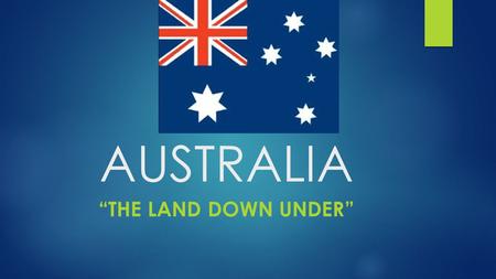 AUSTRALIA “THE LAND DOWN UNDER”.