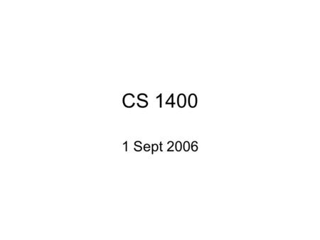 CS 1400 1 Sept 2006. Your first C++ program… Boilerplate // Cannon, demo program #include using namespace std; int main() {// program goes here… return.