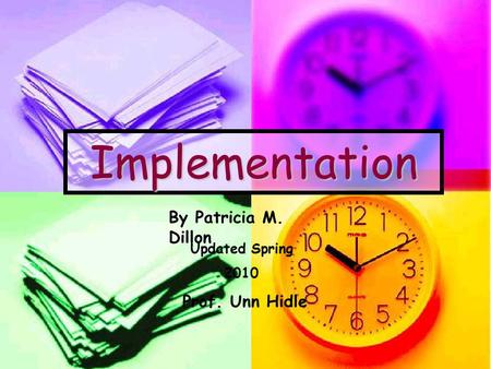 Implementation By Patricia M. Dillon Updated Spring 2010 Prof. Unn Hidle.
