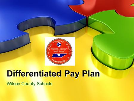 Differentiated Pay Plan Wilson County Schools. Why the Change? Additionally, the state has adopted a new salary schedule. State law [T.C.A § 49-3-306(h)],