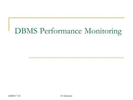 AOBD 07/08H. Galhardas DBMS Performance Monitoring.