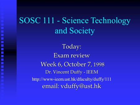Today: Exam review Week 6, October 7, 1998 Week 6, October 7, 1998 Dr. Vincent Duffy - IEEM