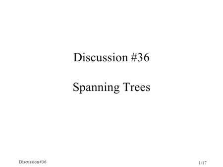 Discussion #36 Spanning Trees