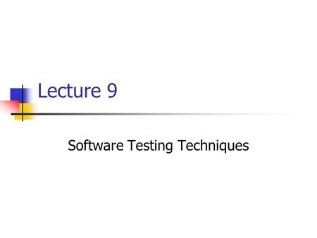 Lecture 9 Software Testing Techniques. OOD Case Study.
