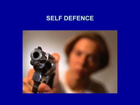 SELF DEFENCE. What is self-defence ‘Force causing personal injury, damage to property, or even death may be justified or excused because the force was.