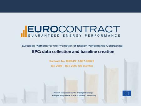EPC: data collection and baseline creation. Berliner Energieagentur GmbH Coordination Berlin Energy Agency Französische Str. 23 D-10117 Berlin Germany.