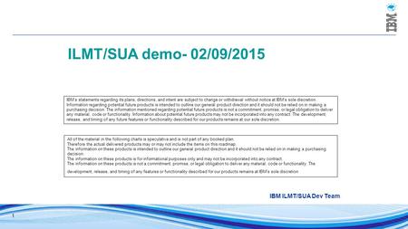 ILMT/SUA demo- 02/09/2015 IBM ILMT/SUA Dev Team
