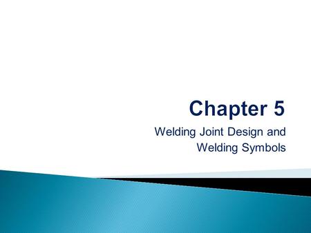 Welding Joint Design and Welding Symbols