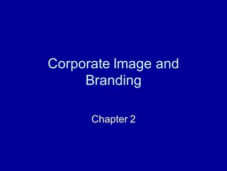 Corporate Image and Branding Chapter 2. Discussion Points: How important are brand names? How important are brand names for clothes? Why? What additional.