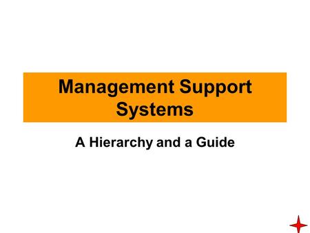 Management Support Systems A Hierarchy and a Guide.