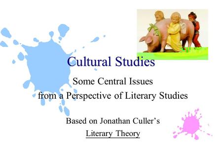 Some Central Issues from a Perspective of Literary Studies Based on Jonathan Culler’s Literary Theory Cultural Studies.
