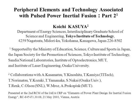 Peripheral Elements and Technology Associated with Pulsed Power Inertial Fusion ： Part 2 1 Koichi KASUYA 2 Department of Energy Sciences, Interdisciplinary.