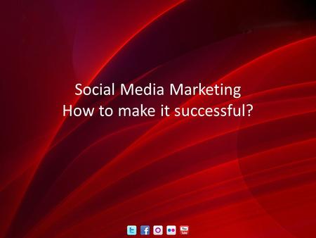 Social Media Marketing How to make it successful?.