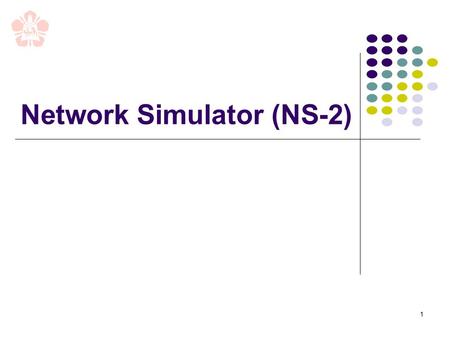 1 Network Simulator (NS-2). 2 講義 Network Simulator (NS2) Part 1: 下載 Part 2: 安裝與測試 Part 3: 劇本 Part 4: 數據.