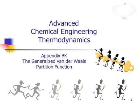 1 Advanced Chemical Engineering Thermodynamics Appendix BK The Generalized van der Waals Partition Function.