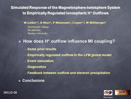 Simulated Response of the Magnetosphere-Ionosphere System to Empirically Regulated Ionospheric H + Outflows W Lotko 1,2, D Murr 1, P Melanson 1, J Lyon.