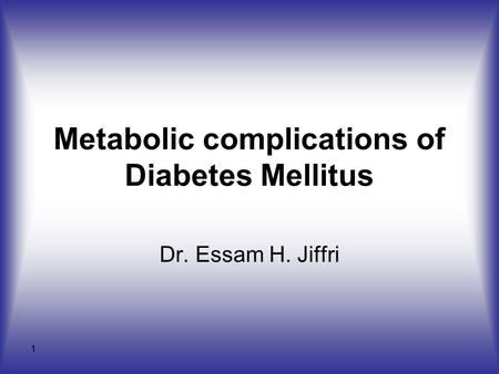 Metabolic complications of Diabetes Mellitus