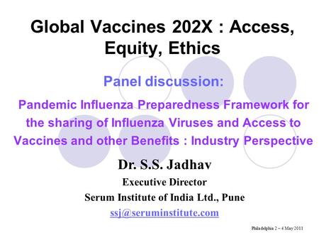 Global Vaccines 202X : Access, Equity, Ethics Panel discussion: Pandemic Influenza Preparedness Framework for the sharing of Influenza Viruses and Access.