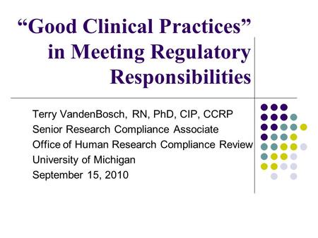 “Good Clinical Practices” in Meeting Regulatory Responsibilities
