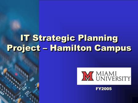 IT Strategic Planning Project – Hamilton Campus FY2005.