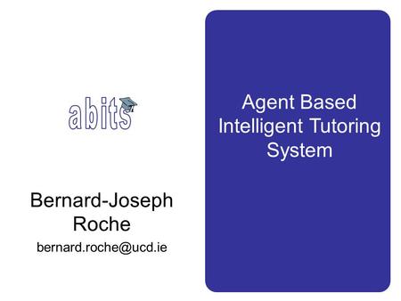 Bernard-Joseph Roche Agent Based Intelligent Tutoring System.