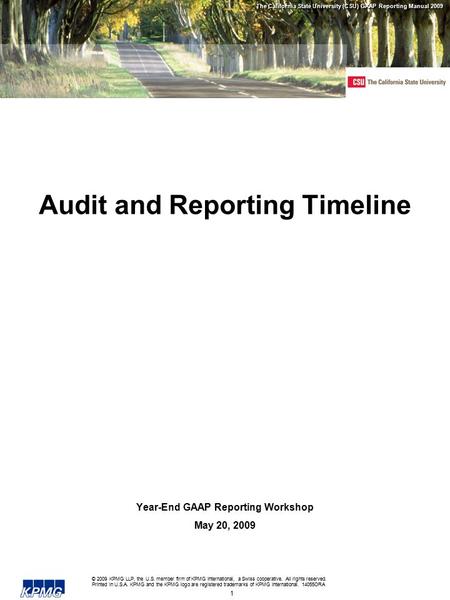 The California State University (CSU) GAAP Reporting Manual 2009 1 © 2009 KPMG LLP, the U.S. member firm of KPMG International, a Swiss cooperative. All.