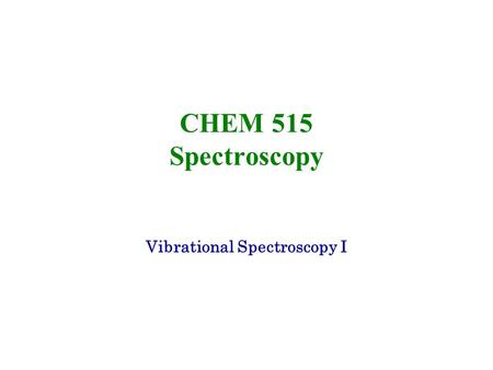 Vibrational Spectroscopy I