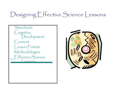 Designing Effective Science Lessons Standards Cognitive Development Content Lesson Format Methodologies Effective Science Lessons.
