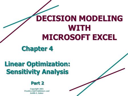 Chapter 4 Linear Optimization: Sensitivity Analysis Part 2 Chapter 4 Linear Optimization: Sensitivity Analysis Part 2 DECISION MODELING WITH MICROSOFT.
