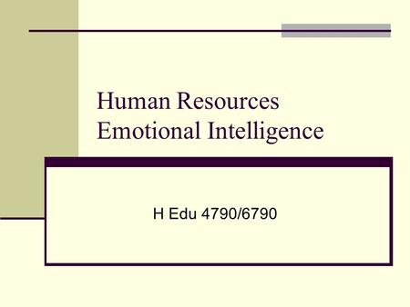 Human Resources Emotional Intelligence H Edu 4790/6790.