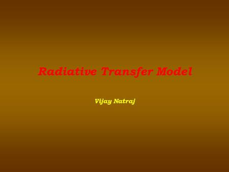 Radiative Transfer Model Vijay Natraj. Welcome-2 Why RADIANT? Standard methods for multiple scattering RT calculations are: Standard methods for multiple.