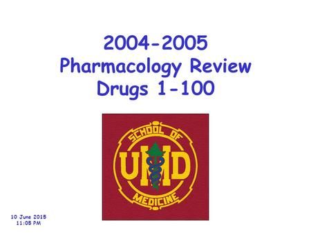 2004-2005 Pharmacology Review Drugs 1-100 10 June 2015 11:06 PM.
