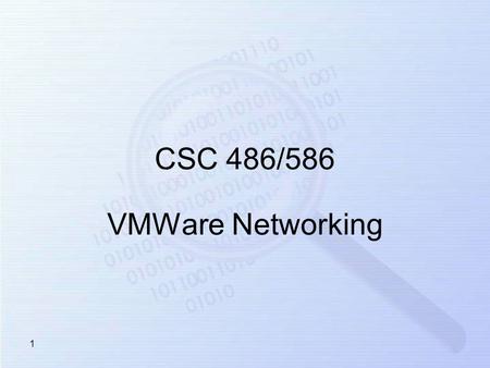 1 VMWare Networking CSC 486/586. 2 Overview VMWare Networking Features –VMNet0 (Bridged), VMNet1 (Host-Only), VMNet8 (NAT) –DHCP Server settings Disabling.
