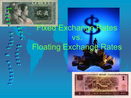 Fixed Exchange Rates vs. Floating Exchange Rates.